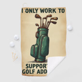 Werk om mijn golfverslaving te ondersteunen golfhanddoek (Insitu)