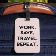 Werk.Opslaan.Reizen.Herhalen. Fun Travel Quote