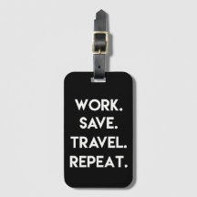 Werk.Opslaan.Reizen.Herhalen. Fun Travel Quote