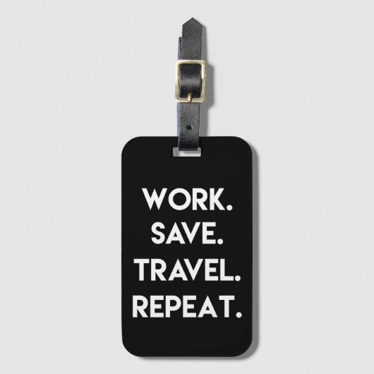 Werk.Opslaan.Reizen.Herhalen. Fun Travel Quote Bagagelabel (Voorkant (verticaal))