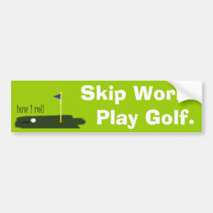 Werk overslaan. Speel Golf. Bumpersticker