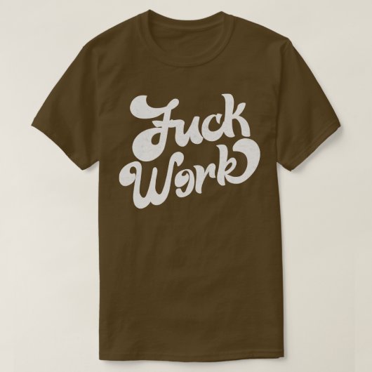 Werk Retro Humoristische Typografie Ontwerp 1 T-shirt (Design voorkant)