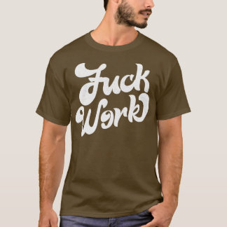 Werk Retro Humoristische Typografie Ontwerp 1 T-shirt