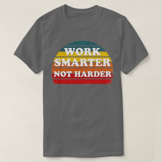 Werk slimmer, niet harder 3 t-shirt (Design voorkant)