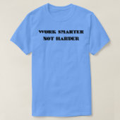 Werk slimmer, niet harder 4 t-shirt (Design voorkant)
