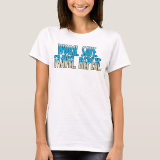 Werk. Spaar. Reis. Herhaal. T-shirt