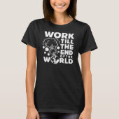 Werk tot het einde van de wereld t-shirt (Voorkant)