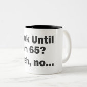 Werk tot ik 65 ben? Ja, nee... Tweekleurige Koffiemok (Voorkant rechts)
