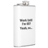 Werk tot mijn 65ste? Nee, dank je... Heupfles (Rechts)