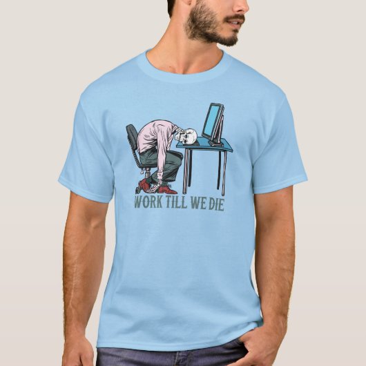 Werk tot we sterven t-shirt (Voorkant)
