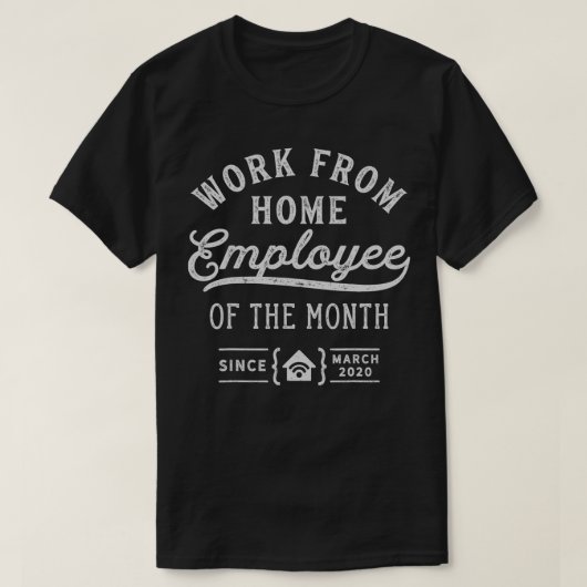 Werk van de thuiswerknemer van de maand sinds 2 ma t-shirt (Design voorkant)