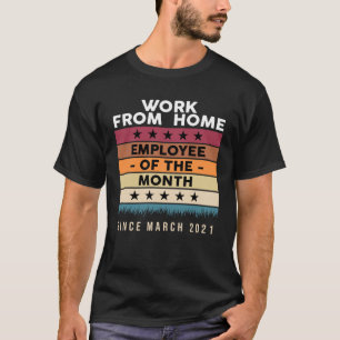 Werk van de thuiswerknemer van de maand sinds 2 ma t-shirt