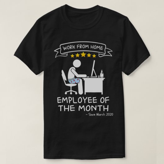 Werk van de thuiswerknemer van de maand sinds maar t-shirt (Design voorkant)
