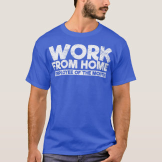 Werk van Thuismedewerker in nood T-shirt