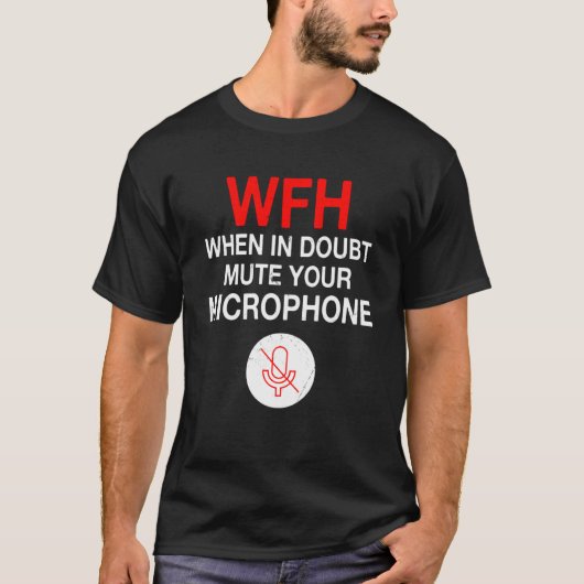 Werk vanuit Home Quote Dempen u Microfoon T-shirt (Voorkant)