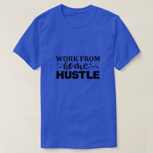 Werk vanuit huis hustle01 t-shirt (Design voorkant)