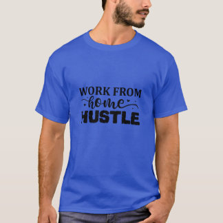 Werk vanuit huis hustle01 t-shirt
