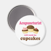 Werk voor Cupcakes Acupuncturist Gift Magneet (Voorkant / Achterkant)