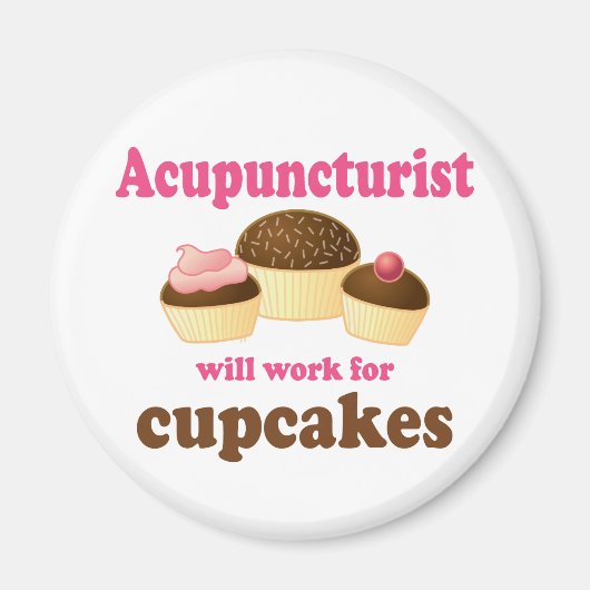 Werk voor Cupcakes Acupuncturist Gift Magneet (Voorkant)