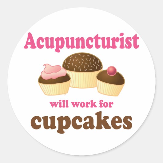 Werk voor Cupcakes Acupuncturist Gift Ronde Sticker (Voorkant)
