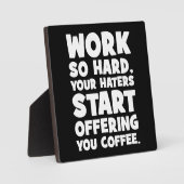 Werk zo hard dat je haters je koffie gaan aanbiede fotoplaat (Voorkant)