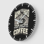 Werk zo hard dat je haters je koffie gaan aanbiede grote klok (Hoek)