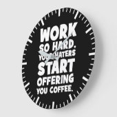 Werk zo hard dat je haters je koffie gaan aanbiede grote klok (Hoek)