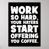 Werk zo hard dat je haters je koffie gaan aanbiede poster (Voorkant)