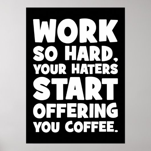 Werk zo hard dat je haters je koffie gaan aanbiede poster (Voorkant)