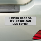 Werk zo hard dat paarden betere paardenketels zijn bumpersticker (Op auto)