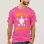 Werken aan de biceps Gezegden van de uitloopspier T-shirt (Voorkant)