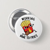 Werken aan negen frietjes grappige frietjes woords ronde button 5,7 cm (Voorkant /achterkant)