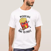 Werken aan negen frietjes grappige frietjes woords t-shirt (Voorkant)
