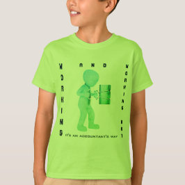 "Werken en werken: Het is een manier van accountan T-shirt