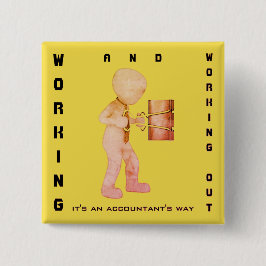 "Werken en werken: Het is een manier van accountan Vierkante Button 5,1 Cm