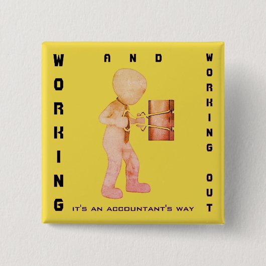 "Werken en werken: Het is een manier van accountan Vierkante Button 5,1 Cm (Voorkant)