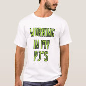 Werken in mijn PJ's T-shirt (Voorkant)