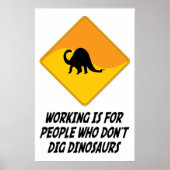 Werken is voor mensen die geen dinosauriërs krijge poster (Voorkant)