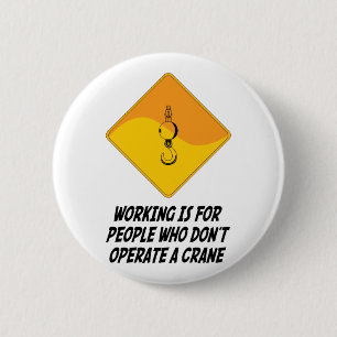 Werken is voor mensen die geen kraan gebruiken ronde button 5,7 cm