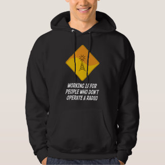 Werken is voor mensen die geen radio gebruiken hoodie