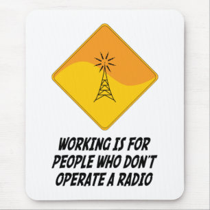 Werken is voor mensen die geen radio gebruiken muismat