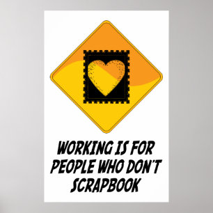 Werken is voor mensen die geen scrapbook hebben poster