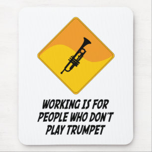 Werken is voor mensen die geen Trumpet spelen Muismat