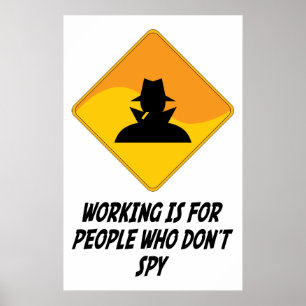 Werken is voor mensen die niet spioneren poster