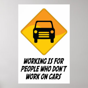 Werken is voor mensen die niet werken met auto's poster