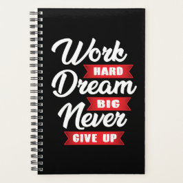 Werken met grote dromen Nooit opgeven | MOTIVATIE Planner