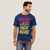 Werken minder ride meer grappige bergstraat t-shirt (Voorkant volledig)