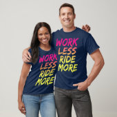 Werken minder ride meer grappige bergstraat t-shirt (Unisex)
