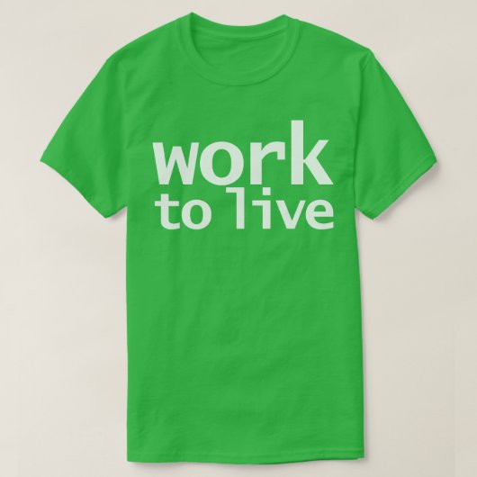 Werken om te leven Grappige Typografie T-shirt (Design voorkant)
