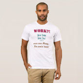 Werken? -shirts t-shirt (Voorkant volledig)